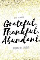 Grateful.Thankful.Abundant.