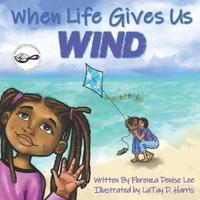 When Life Gives Us Wind