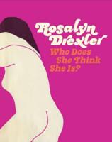 Rosalyn Drexler - Who Does She Think She Is?