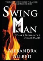 Swingman: What a Difference a Decade Makes