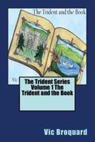 The Trident Series Volume 1 the Trident and the Book