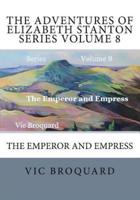 The Adventures of Elizabeth Stanton Series Volume 8 The Emperor and Empress