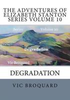The Adventures of Elizabeth Stanton Series Volume 10 Degradation