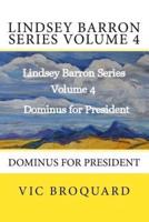 Lindsey Barron Series Volume 4 Dominus for President