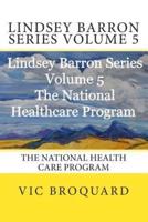Lindsey Barron Series Volume 5 the National Health Care Program