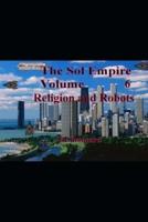 The Sol Empire Volume 6 Religion and Robots