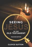 Seeing Jesus In The Old Testament