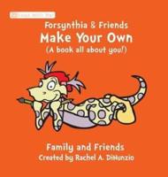 Forsynthia & Friends: Make Your Own: A book all about you!