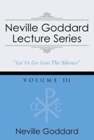 Neville Goddard Lecture Series, Volume III: (A Gnostic Audio Selection, Includes Free Access to Streaming Audio Book)