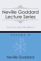 Neville Goddard Lecture Series, Volume IV: (A Gnostic Audio Selection, Includes Free Access to Streaming Audio Book)