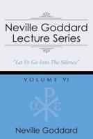 Neville Goddard Lecture Series, Volume VI: (A Gnostic Audio Selection, Includes Free Access to Streaming Audio Book)