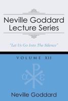 Neville Goddard Lecture Series, Volume XII: (A Gnostic Audio Selection, Includes Free Access to Streaming Audio Book)