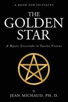 The Golden Star: A Mystic Crescendo in Twelve Visions