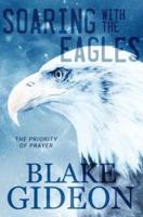 Soaring with the Eagles: The Priority of Prayer