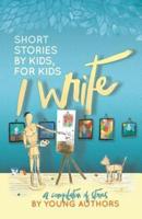 I Write Short Stories by Kids for Kids Vol. 6
