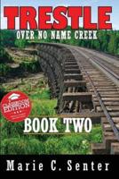 Trestle Over No Name Creek - Book Two