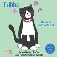 Tribbs: The Very Handsome Cat
