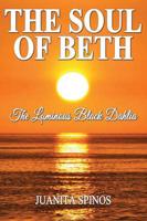 The Soul of Beth - The Luminous Black Dahlia