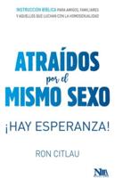 Atraídos Por El Mismo Sexo: ãHay Esperanza! / Hope for the Same-Sex Attracted: Biblical Direction for Friends, Family Members, and Those Struggling With Homo