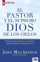 El Pastor Y El Supremo Dios De Los Cielos / High King of Heaven: Theological and Practical Perspectives on the Person and Work of Jesus