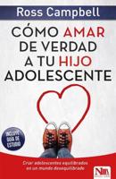 Cómo Amar De Verdad a Tu Hijo Adolescente / How to Really Love Your Teen