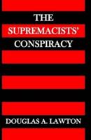 The Supremacists' Conspiracy