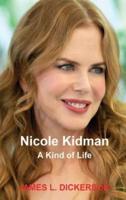 Nicole Kidman: A Kind of Life