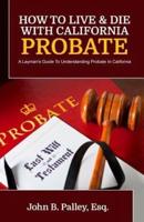 How To Live & Die With California Probate