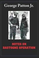 Notes on Bastogne Operation
