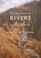 The Persistence of Rivers: an essay on moving water