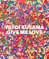 Yayoi Kusama - Give Me Love