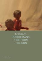 Michaël Borremans: Fire from the Sun (English & Traditional Chinese Edition)