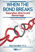 When the Bond Breaks: Separation, Divorce and Remarriage