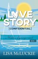 Love Story (Confidential): A Hidden Springs Novel
