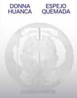 Donna Huanca: Espejo Quemada