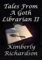 Tales From A Goth Librarian II