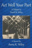 Act Well Your Part: A Tribute to David W. Wiley