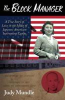 The Block Manager: A True Story of Love in the Midst of Japanese American Internment Camps