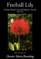 Fireball Lily: Christa-Maria's (Extra)Ordinary Travels, 2000-2014