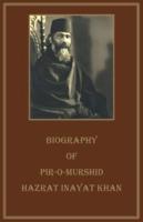 Biography of Pir-O-Mushid Hazrat Inayat Khan