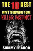 The 10 Best Ways to Develop Your Killer Instinct