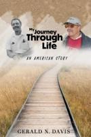 My Journey Through Life: An American Story: An American Story:  An American Story