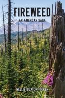 Fireweed: An American Saga