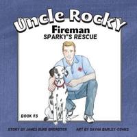 Uncle Rocky, Fireman #3 Sparky's Rescue