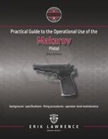 Practical Guide to the Operational Use of the Makarov Pistol