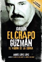 Joaquin El Chapo Guzman: El Varon De La Droga / Joaquín "El Chapo" Guzmán: The Drug Baron
