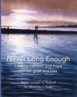 Never Long Enough (paperback): Finding comfort and hope amidst grief and loss