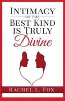 Intimacy of the Best Kind Is Truly Divine