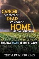 Cancer on Monday, Dead on Tuesday, Home by the Weekend