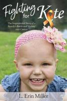 Fighting for Kate: The Inspirational Story of a Family's Battle and Victory over Cancer